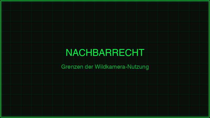 Nachbarschaft und Wildkamera-Recht – Grenzen der erlaubten Nutzung